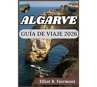 ALGARVE GUÍA DE VIAJE 2026: Conocimiento local, contexto cultural y planificación práctica en todo el Algarve.