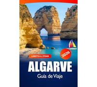 Algarve Guía de viaje 2026: Descubre joyas ocultas, playas, cocina local, consejos de expertos, historia y aventura en Portugal Coastal