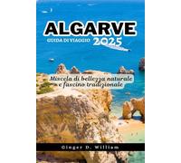 Algarve Guida di viaggio 2025: Miscela di bellezza naturale e fascino tradizionale