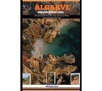 ALGARVE HIKING GUIDE 2026: Cliffside Coastal Trails, Sea Caves, and Sunny Winter Walks in Southern Portugal