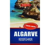ALGARVE REISEFÜHRER 2025-2026: Erkunden Sie die Strände und Küstenstädte Südportugals