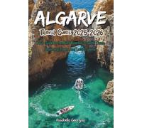 Algarve Travel Guide 2025-2026: Your Guide to the Best Beaches, Coastal Caves, Charming Towns and Local Cuisine