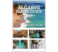 ALGARVE TRAVEL GUIDE 2025: "Discover the Hidden Gems, Accommodation, and Budget Tips of the Sunniest Spot in Europe."