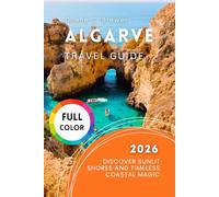 Algarve Travel Guide 2026: Discover Sunlit Shores and Timeless Coastal Magic