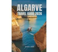 ALGARVE TRAVEL GUIDE 2026: Unveiling the Charms of Portugal’s Southern Region