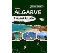 ALGARVE TRAVEL GUIDE: Explore Algarve Like a Local: Authentic Tips, Top Spots & Day Trips