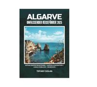 ALGARVE UMFASSENDER REISEFÜHRER 2025