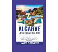 ALGARVE VIAGGIO GUIDA 2026: Consigli pratici, i migliori posti da visitare, le spiagge più belle, i ristoranti e semplici consigli per pianificare il tuo viaggio in Portogallo