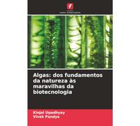 Algas: dos fundamentos da natureza às maravilhas da biotecnologia