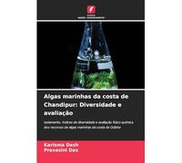 Algas marinhas da costa de Chandipur: Diversidade e avaliação: Isolamento, índices de diversidade e avaliação físico-química dos recursos de algas marinhas da costa de Odisha