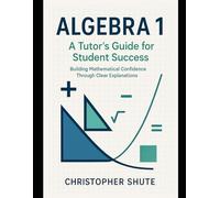 Algebra 1: A Tutor's Guide for Student Success