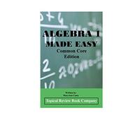 Algebra 1 Made Easy : Common Core Edition