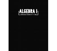 Algebra 1 Reference Guide: Step-by-Step Algebra Instruction, Notebook Pages & Graph Paper for Middle School, High School & Homeschool Math