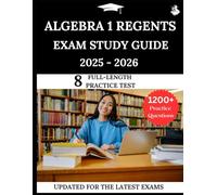 Algebra 1 Regents Exam Study Guide 2025 - 2026: Your All-in-One Prep to Success with Practice Questions, Detailed Explanations, and Expert Strategies