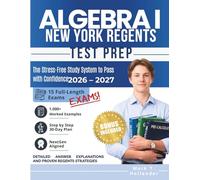 Algebra 1 Regents Prep Book: Pass with Confidence in 2026-2027 - 30-Day Step-by-Step Plan for Struggling Students with 15 Full-Length Practice Tests, ... That Replaced Common Core in June 2024