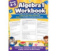 Algebra 1 Workbook 4-5 Grade: Early Algebra Practice for Elementary Students with Variables, Expressions, Equations, Functions, Graphing, Word Problems, Practice Tests & Answer Key