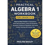 Algebra 1 Workbook for Grade 9-12: Step-by-Step Practice in Expressions, Multi-Step Equations, Linear and Quadratic Equations, Systems of Equations, and Verbal Problem Solving with Answer Key