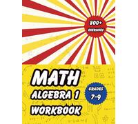 Algebra 1 Workbook for Grades7-9: 800+ Two-Side Equations with Answer Key for 7th, 8th & 9th Grade: Essential Algebra 1 Practice for Homeschool & ... Equation Exercises with Complete Solutions