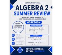Algebra 2 Summer Review Workbook: Avoid the Summer Slide with Targeted Practice and Step-by-Step Solutions