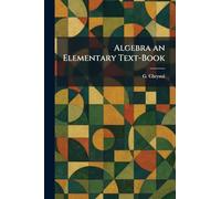 Algebra an Elementary Text-Book