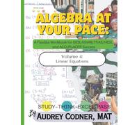 Algebra at Your Pace: Volume 4: A Guided Math Workbook for Adult Learners