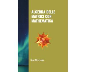 ALGEBRA DELLE MATRICI CON MATHEMATICA
