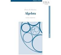 ALGEBRA - DI MARTINO PIETRO - Pisa University Press