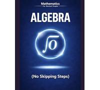 Algebra Foundations for Normal People: A step-by-step guide without the pain (no skipped steps)