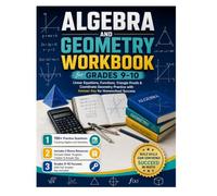 ALGEBRA & GEOMETRY WORKBOOK FOR GRADES 9-10: Linear Equations, Functions, Triangle Proofs & Coordinate Geometry Practice with Answer Key for Homeschool Success