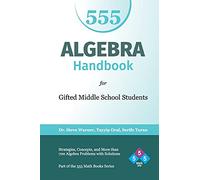 Algebra Handbook for Gifted Middle School Students: Strategies, Concepts, and More Than 700 Problems with Solutions