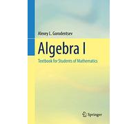 Algebra I: Textbook for Students of Mathematics