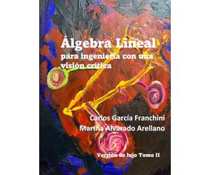 Álgebra Lineal para ingeniería con una visión crítica: Versión de lujo Tomo II
