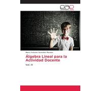 Álgebra Lineal para la Actividad Docente: Vol. III