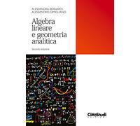 Algebra lineare e geometria analitica - Bernardi Alessandra, Gimigliano Al...