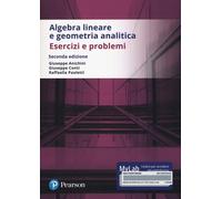 Algebra lineare e geometria analitica. Esercizi e problemi. Ediz. Mylab. C...