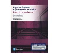 Algebra lineare e geometria analitica. Esercizi e problemi. Ediz. Mylab. C...