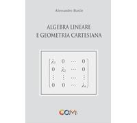 ALGEBRA LINEARE E GEOMETRIA CARTESIANA - ALESSANDRO BASILE - 2022