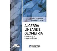 Algebra lineare e geometria. Esercizi quiz e temi d'esame