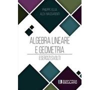 Algebra Lineare e Geometria. Esercizi svolti