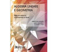 Algebra lineare geometria. Quiz ed esercizi commentati e risolti