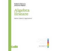 Algebra lineare. Vettori, matrici, applicazioni