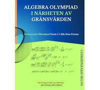 ALGEBRA OLYMPIAD I NÄRHETEN AV GRÄNSVÄRDEN: Matematisk-Obestämd Form I I Alla Dess Forme