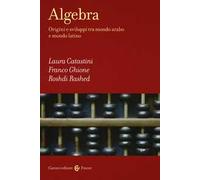 Algebra. Origini e sviluppi tra mondo arabo e mondo latino