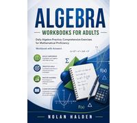 Algebra Workbooks for Adults: Daily Algebra Practice, Comprehensive Exercises for Mathematical Proficiency workbook with answers
