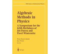 Algebraic Methods in Physics: A Symposium for the 60th Birthdays of Ji?í Patera and Pavel Winternitz