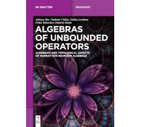 Algebras of Unbounded Operators: Algebraic and Topological Aspects of Murray-von Neumann Algebras
