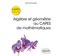 Algèbre et géométrie au CAPES de mathématiques - Écrit et oral