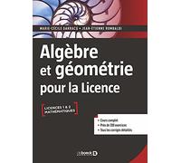 Algèbre et géométrie pour la Licence: Cours complet avec 200 exercices corrigés