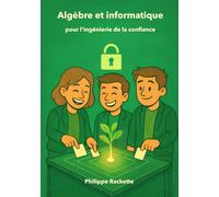 Algèbre et informatique pour l'ingénierie de la confiance