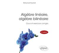 Algèbre linéaire, algèbre bilinéaire: Cours et exercices corrigés